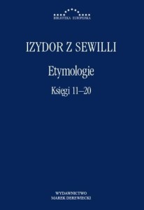 ETYMOLOGIE. KSIĘGI 11-20, IZYDOR Z SEWILLI