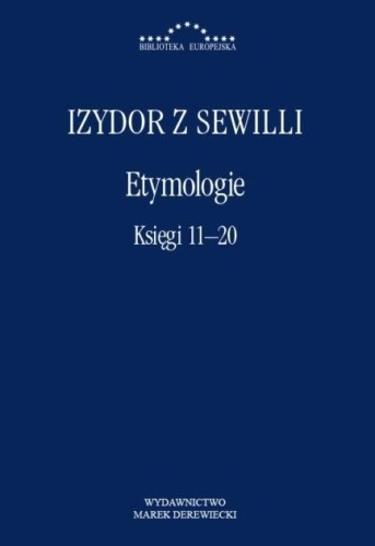 Etymologie. Księgi 11-20, Izydor z Sewilli