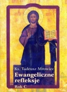 EWANGELICZNE REFLEKSJE. ROK C, TADEUSZ MROWIEC