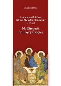 MODLITEWNIK DO TRÓJCY ŚWIĘTEJ, JOLANTA BROŚ