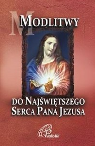 MODLITWY DO NAJŚWIĘTSZEGO SERCA PANA JEZUSA