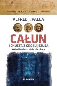SEKRETY BIBLII. CAŁUN I CHUSTA Z GROBU JEZUSA