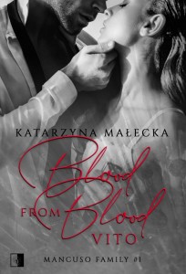 BLOOD FROM BLOOD. VITO, KATARZYNA MAŁECKA