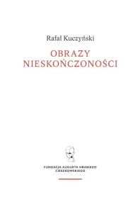 OBRAZY NIESKOŃCZONOŚCI, RAFAŁ KUCZYŃSKI