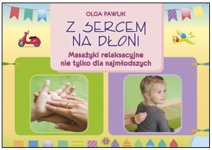 Z SERCEM NA DŁONI. MASAŻYKI RELAKSACYJNE