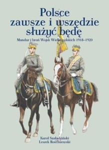 POLSCE ZAWSZE I WSZĘDZIE SŁUŻYĆ BĘDĘ