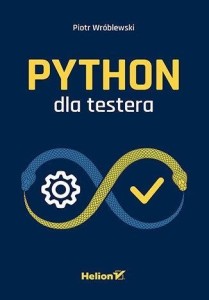 PYTHON DLA TESTERA, PIOTR WRÓBLEWSKI