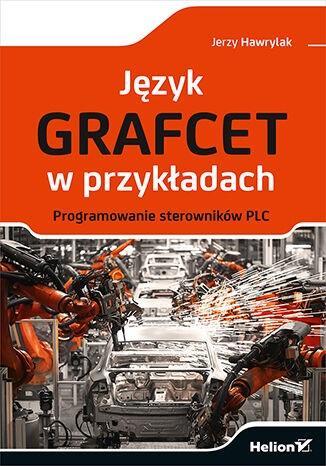 Język GRAFCET w przykładach, Jerzy Hawrylak
