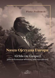 NASZA OJCZYZNA EUROPA, PIOTR PODEMSKI