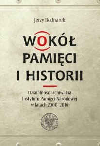 WOKÓŁ PAMIĘCI I HISTORII. DZIAŁALNOŚĆ ARCHIWALNA..