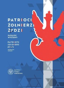 PATRIOCI. ŻOŁNIERZE. ŻYDZI. KATALOG WYSTAWY