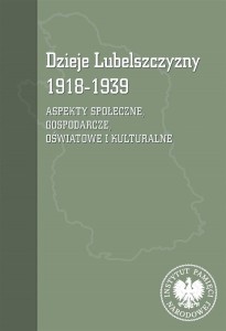 DZIEJE LUBELSZCZYZNY 1918-1939, PRACA ZBIOROWA