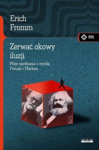 ZERWAĆ OKOWY ILUZJI. MOJE SPOTKANIE Z MYŚLĄ MARKSA