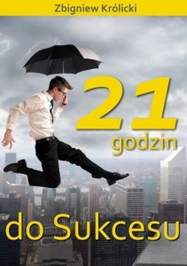 21 GODZIN DO SUKCESU W.2, KRÓLICKI ZBIGNIEW