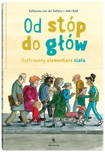 OD STÓP DO GŁÓW. ILUSTROWANY ELEMENTARZ CIAŁA