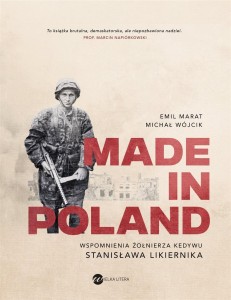 MADE IN POLAND. WSPOMNIENIA ŻOŁNIERZA KEDYWU..