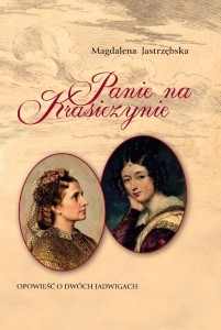 PANIE NA KRASICZYNIE. OPOWIEŚĆ O DWÓCH JADWIGACH