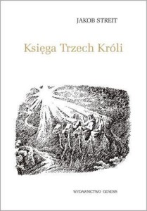 KSIĘGA TRZECH KRÓLI, JAKOB STREIT