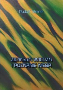 ZIEMSKA WIEDZA I POZNANIE NIEBA, RUDOLF STEINER