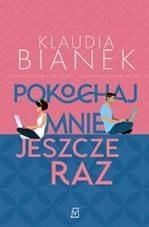 POKOCHAJ MNIE JESZCZE RAZ, KLAUDIA BIANEK
