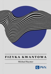 FIZYKA KWANTOWA. WSZYSTKO, CO WARTO WIEDZIEĆ