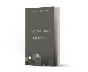 HISTORIA MYŚLI LIBERALNEJ, WITOLD KWAŚNICKI