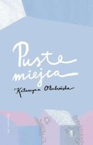 PUSTE MIEJSCA, KATARZYNA OLUBIŃSKA