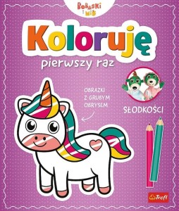 KOLORUJĘ PIERWSZY RAZ. SŁODKOŚCI