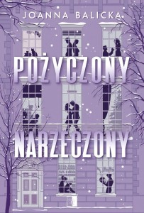 POŻYCZONY NARZECZONY, JOANNA BALICKA