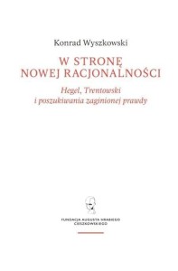 W STRONĘ NOWEJ RACJONALNOŚCI. HEGEL...