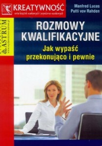 ROZMOWY KWALIFIKACYJNE. JAK WYPAŚĆ PRZEKONUJĄCO...