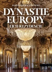 DYNASTIE EUROPY I ICH REZYDENCJE, PRACA ZBIOROWA