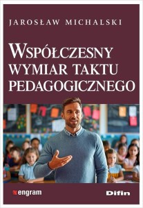 WSPÓŁCZESNY WYMIAR TAKTU PEDAGOGICZNEGO