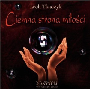 CIEMNA STRONA MIŁOŚCI + CD, LECH TKACZYK