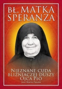 BŁ. MATKA SPERANZA. NIEZNANE CUDA...