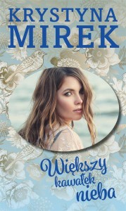 WIĘKSZY KAWAŁEK NIEBA, KRYSTYNA MIREK