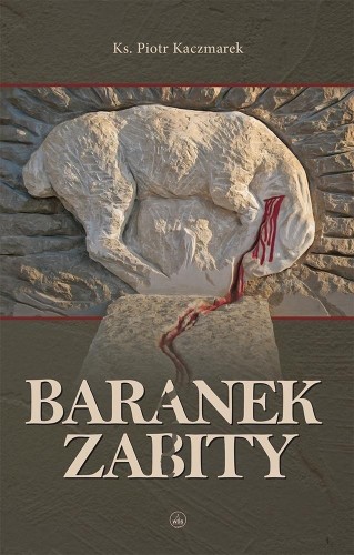Baranek zabity, ks. Piotr Kaczmarek