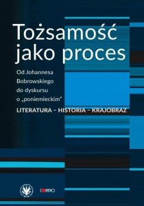 TOŻSAMOŚĆ JAKO PROCES. OD JOHANNESA BOBROWSKIEGO..