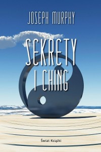SEKRETY I CHING, JOSEPH MURPHY