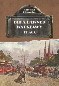 ECHA DAWNEJ WARSZAWY. PRAGA W.2019