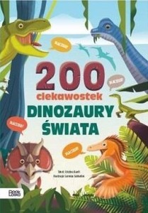 200 CIEKAWOSTEK. DINOZAURY ŚWIATA, CRISTINA BANFI
