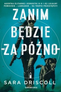 ZANIM BĘDZIE ZA PÓŹNO, SARA DRISCOLL
