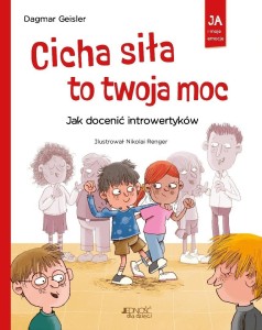 CICHA SIŁA TO TWOJA MOC. JAK DOCENIĆ INTROWERTYKÓW