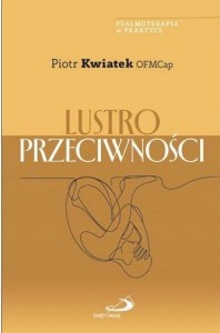 LUSTRO PRZECIWNOŚCI, PIOTR KWIATEK OFMCAP