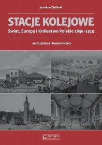 STACJE KOLEJOWE. EUROPA I KRÓLESTWO POL. DO 1915R.