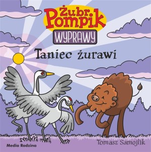 ŻUBR POMPIK. WYPRAWY T.22 TANIEC ŻURAWI