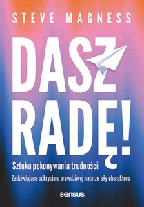 DASZ RADĘ! SZTUKA POKONYWANIA TRUDNOŚCI