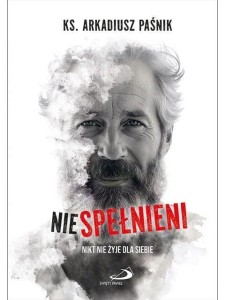 NIESPEŁNIENI, ARKADIUSZ PAŚNIK