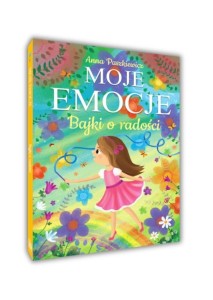 MOJE EMOCJE. BAJKI O RADOŚCI