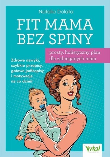 Fit Mama bez spiny. Prosty, holistyczny plan...